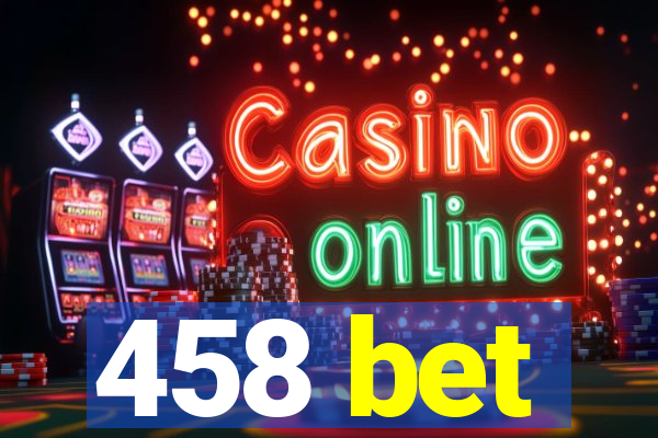 458 bet